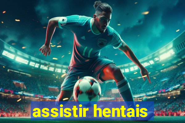 assistir hentais